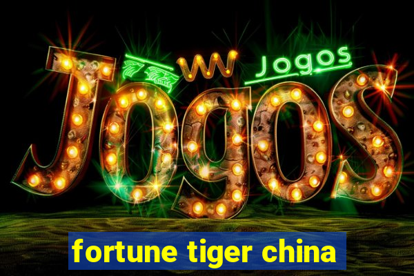 fortune tiger china