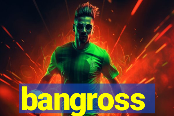 bangross