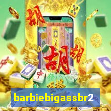 barbiebigassbr2