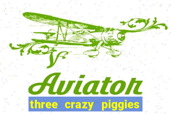 three crazy piggies onde jogar