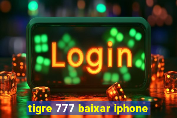 tigre 777 baixar iphone