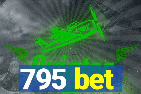 795 bet