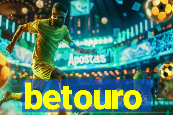 betouro