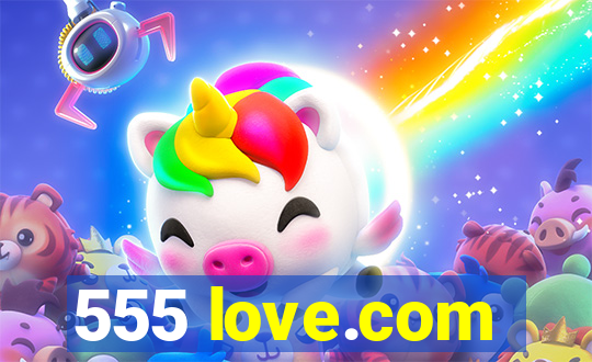 555 love.com