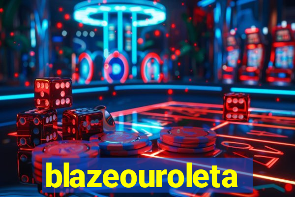 blazeouroleta