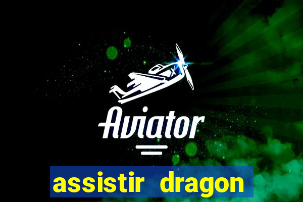 assistir dragon super dublado