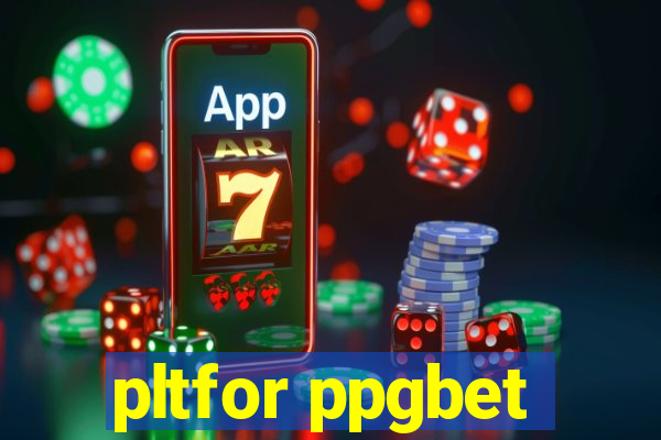 pltfor ppgbet