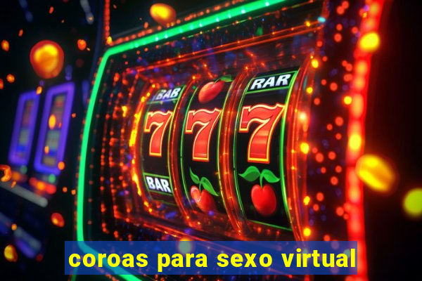 coroas para sexo virtual