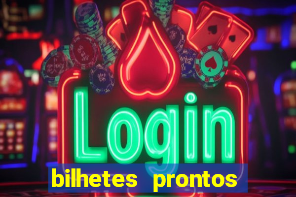 bilhetes prontos para hoje