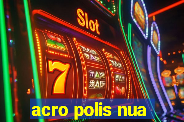 acro polis nua