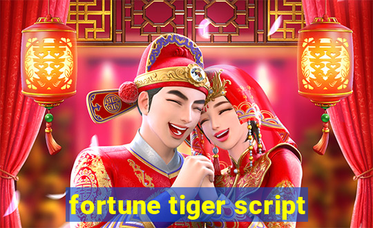 fortune tiger script