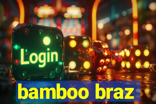 bamboo braz