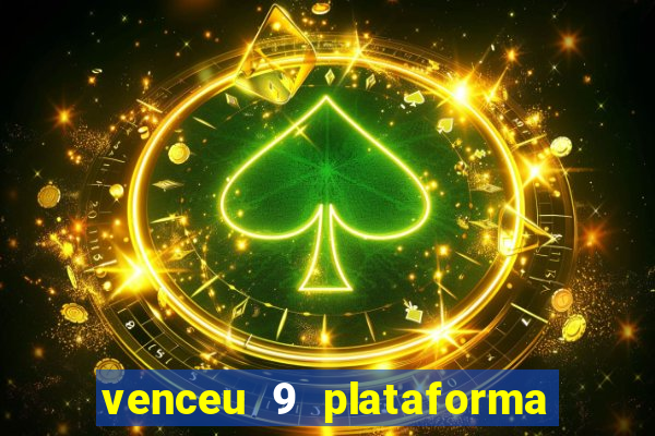 venceu 9 plataforma de jogos