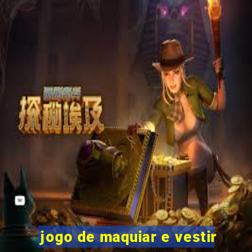 jogo de maquiar e vestir