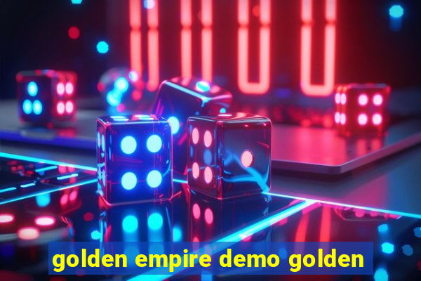 golden empire demo golden