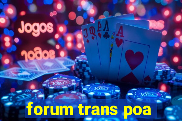 forum trans poa