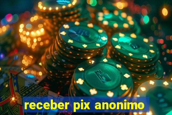 receber pix anonimo