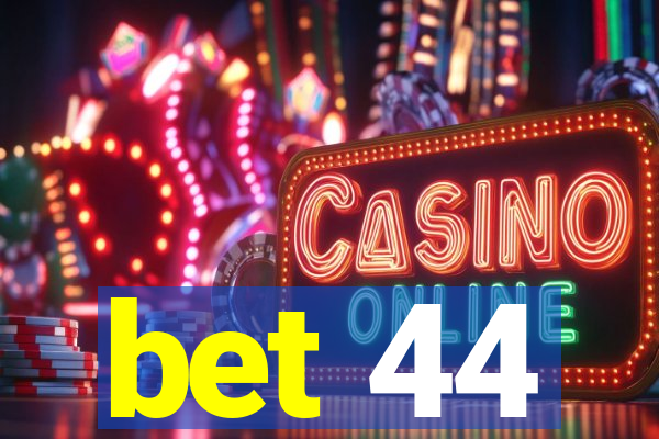 bet 44