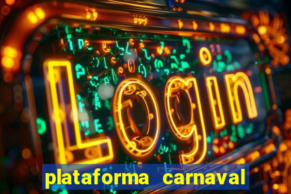 plataforma carnaval 777 bet