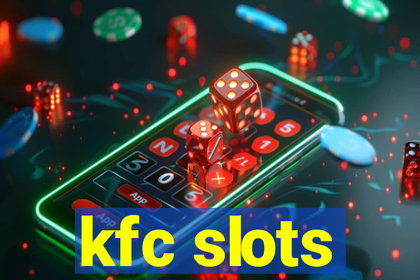 kfc slots