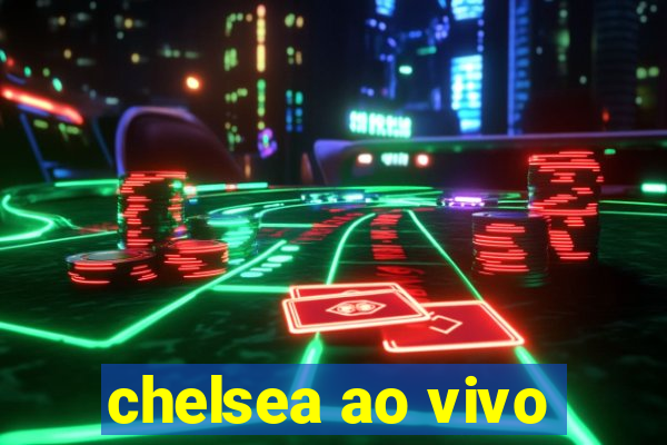 chelsea ao vivo