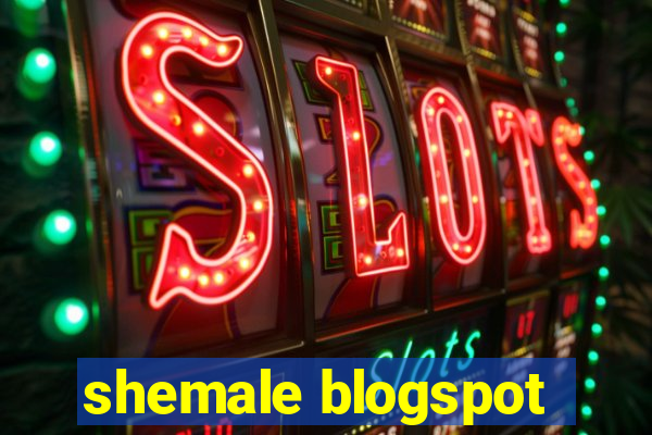 shemale blogspot