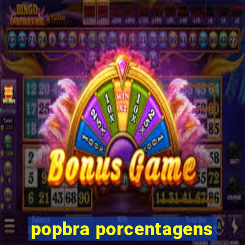 popbra porcentagens