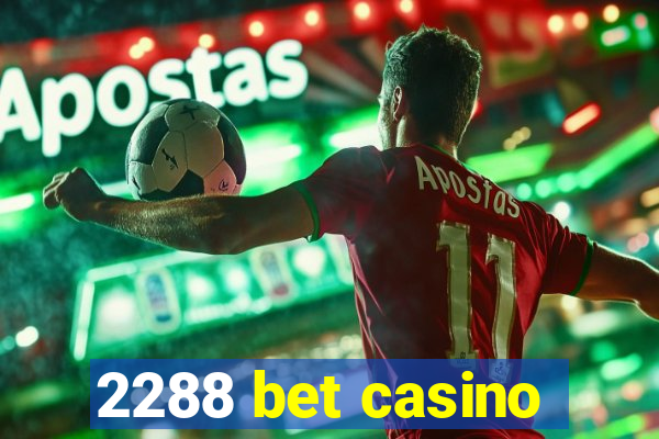 2288 bet casino