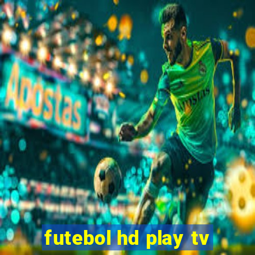 futebol hd play tv