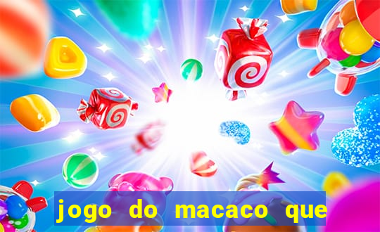 jogo do macaco que ganha dinheiro