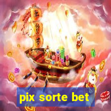 pix sorte bet