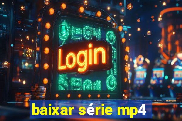 baixar série mp4