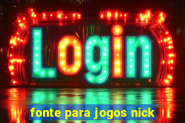 fonte para jogos nick