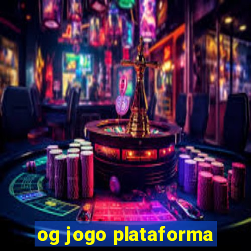 og jogo plataforma