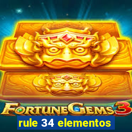 rule 34 elementos