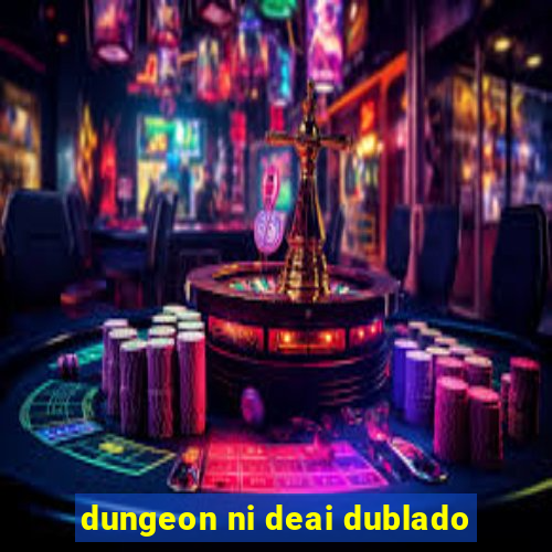 dungeon ni deai dublado