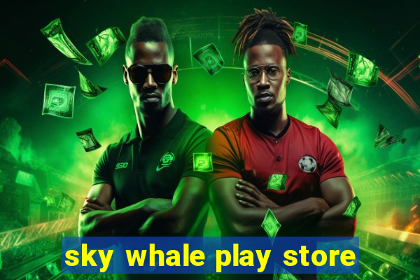 sky whale play store