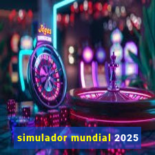 simulador mundial 2025