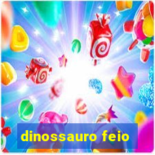 dinossauro feio