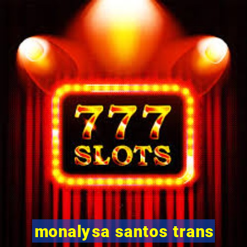 monalysa santos trans