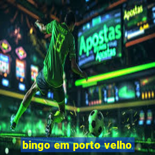 bingo em porto velho