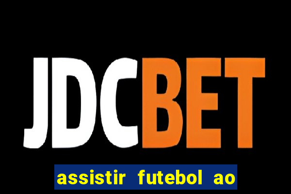 assistir futebol ao vivo sem virus