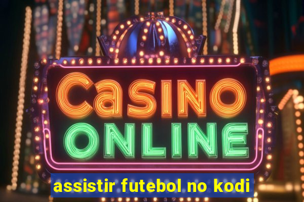 assistir futebol no kodi