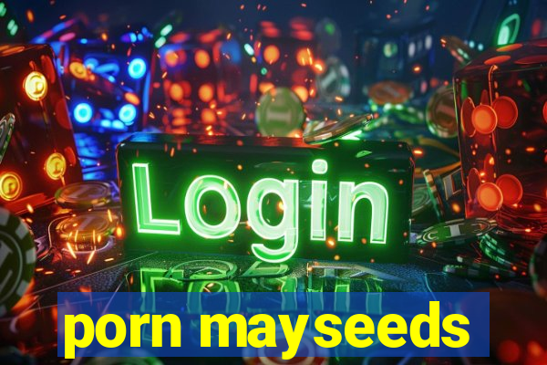 porn mayseeds