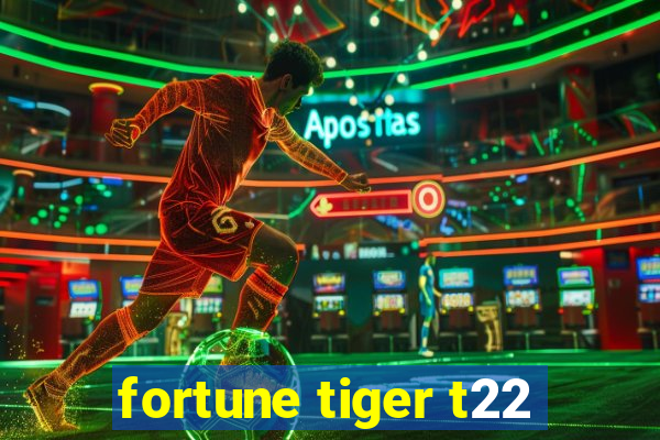 fortune tiger t22