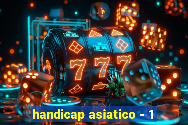 handicap asiatico - 1