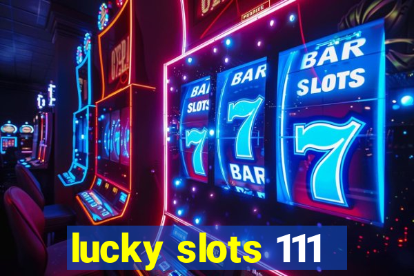 lucky slots 111