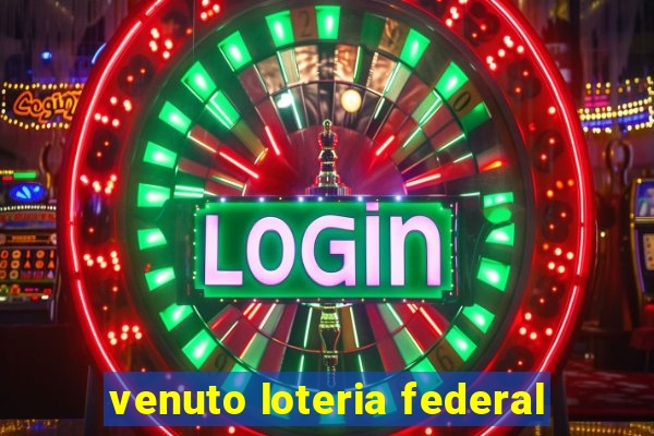 venuto loteria federal