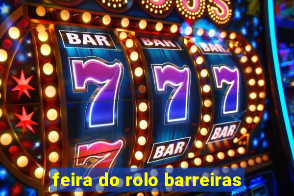 feira do rolo barreiras