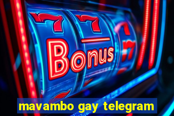 mavambo gay telegram